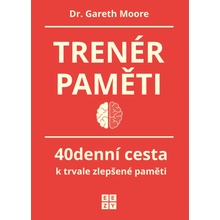 Trenér paměti - 40denní cesta k trvale zlepšené paměti - Gareth Moore