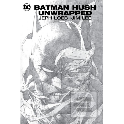 Batman: Hush Unwrapped - Jeph Loeb