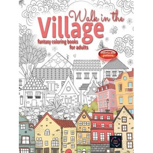 WALK IN THE VILLAGE fantasy coloring books for adults intricate pattern (ISBN: 9783276626068)
