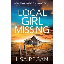 Local Girl Missing: A totally unputdownable crime thriller and mystery novel Regan Lisa