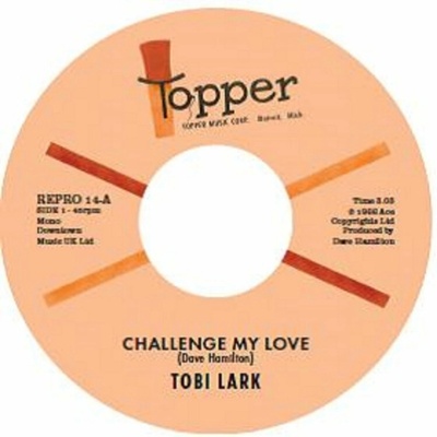 LARK, TOBI - 7-CHALLENGE MY LOVE / SWEEP IT OUT IN THE SHED