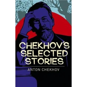 Chekhov'S Selected Stories | Anton Chekhov (ISBN: 9781788283298)