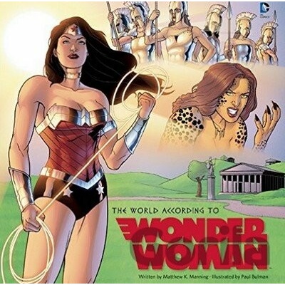 The World According to Wonder Woman - Matthew K. Manning, Paul Bulman