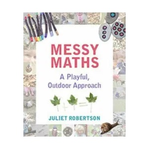 Messy Maths | Juliet Robertson (ISBN: 9781781352663)