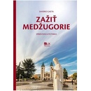 Zažiť Medžugorie - Sprievodca pútnika