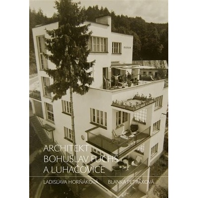 Architekt Bohuslav Fuchs a Luhačovice