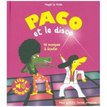 Paco et le Disco, livre sonore | Magali Le Huche