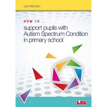 How to Support Pupils with Autistic Spectrum Condition in Primary School McCann Lynn