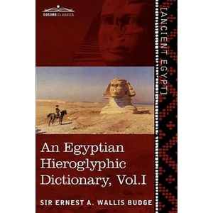 Egyptian Hieroglyphic Dictionary (in Two Volumes), Vol. I | Wallis Budge, Ernest A, Sir (ISBN: 9781616404611)