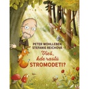 Vieš, kde rastú stromodeti? - Peter Wohlleben, Stefanie Reich
