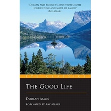 The Good Life: Up the Yukon Without a Paddle Amos DorianPaperback