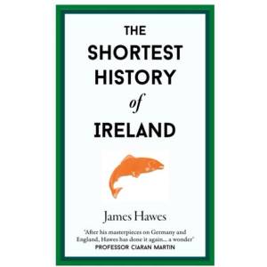 Shortest History of Ireland | James Hawes (ISBN: 9781913083366)