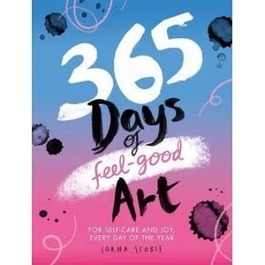 365 Days of Feel-good Art | Lorna Scobie (ISBN: 9781784885618)