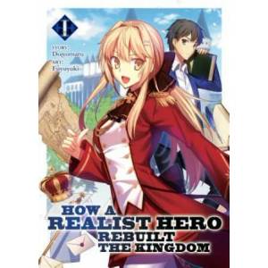 How a Realist Hero Rebuilt the Kingdom (Light Novel) Vol. 1 (2018)
