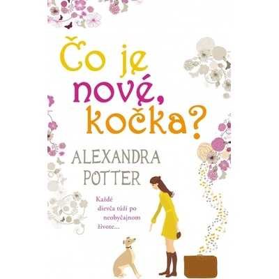 Čo je nové, kočka? - Alexandra Potter
