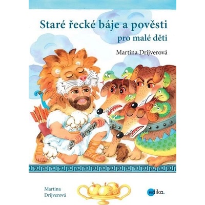 Staré řecké báje a pověsti pro malé děti - Drijverová Martina