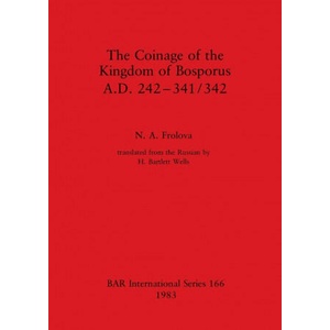 Coinage of the Kingdom of Bosporus. A. D. 242-431/342 | N. A. Frolova (ISBN: 9780860542124)