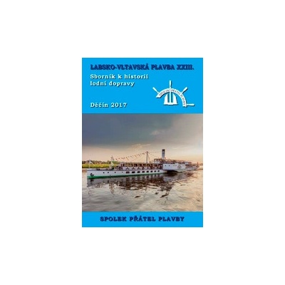 Sborník k historii lodní dopravy 2017 Labsko-vltavská plavba XXIII - autorov