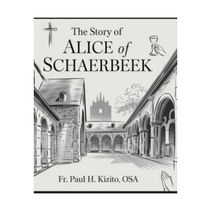 The Story of Alice of Schaerbeek | Paul H. Kizito OSA (2024)