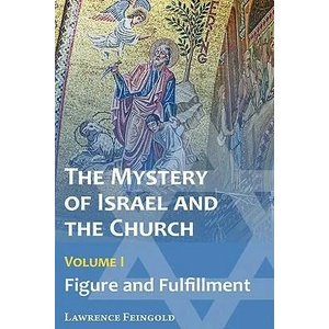 Mystery of Israel and the Church, Vol. 1 | Lawrence Feingold (ISBN: 9780939409037)