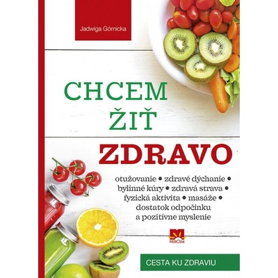 Chcem žiť zdravo - Jadwiga Górnicka