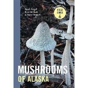 Mushrooms of Alaska | Noah Siegel, Kate Mohatt (ISBN: 9781643263670)
