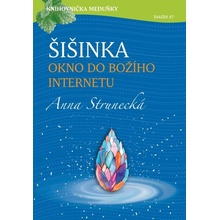 Šišinka, okno do božího internetu - Anna Strunecká