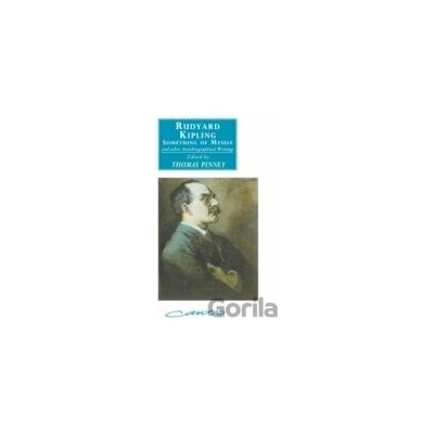 Rudyard Kipling Something of Myself and Other Autobiographical Writings - Rudyard Kipling