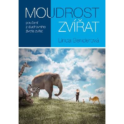 Moudrost zvířat: poučení z duchovního života zvířa - Linda Bender - 2015