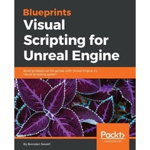 Blueprints Visual Scripting for Unreal Engine: Build professional 3D games with Unreal Engine 4s Visual Scripting system Sewell BrendenPaperback