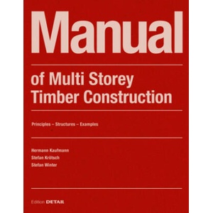 Manual of Multistorey Timber Construction | Hermann Kaufmann, Stefan Krötsch, Stefan Winter (ISBN: 9783955535810)