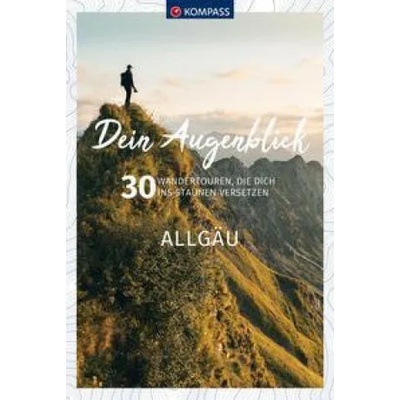 KOMPASS Dein Augenblick Allgäu | Wolfgang Heitzmann, Fabian Künzel, Alex Fuchs, KOMPASS-Karten GmbH