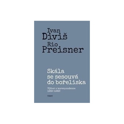 Skála se sesouvá do bořeliska - Ivan Diviš, Jan Rubeš, Rio Preisner