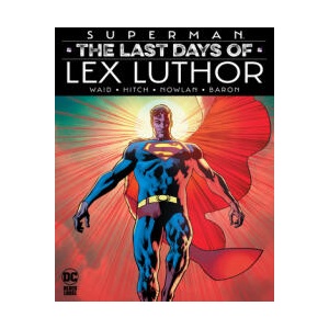 SUPERMAN THE LAST DAYS OF LEX LUTHOR | WAID MARK (ISBN: 9781799500780)