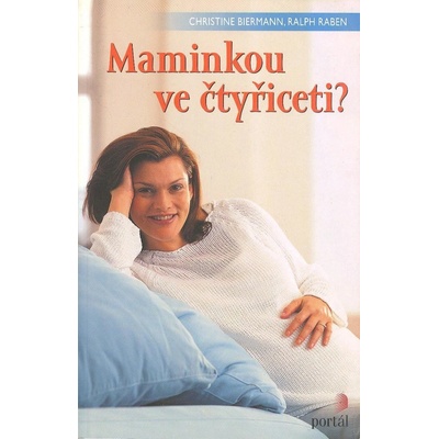 Maminkou ve čtyřiceti? - Ch. Biermann, R. Raben