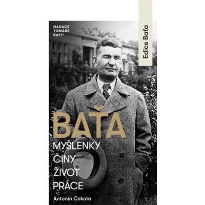 Baťa: Myšlenky, činy, život, práce