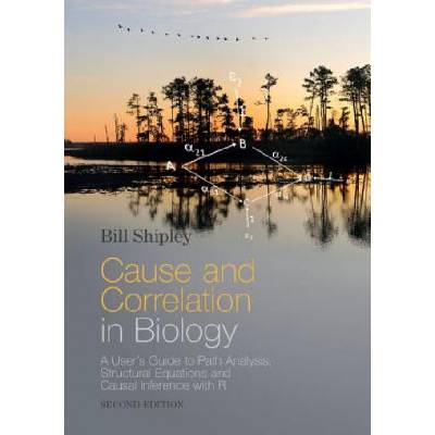 Cause and Correlation in Biology | Bill Shipley