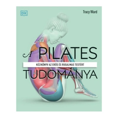 A pilates tudománya Tracy Ward