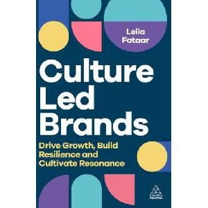 Culture-Led Brands - Drive Growth, Build Resilience and Cultivate Resonance | Leila Fataar (ISBN: 9781398618992)