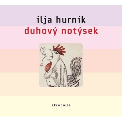 Duhový notýsek Ilja Hurník; Otakar Brousek st.; Josef Somr; Hana Kofránková [C
