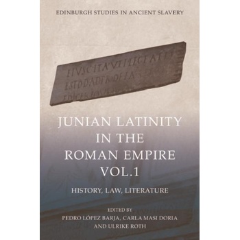 Junian Latinity in the Roman Empire Volume 1