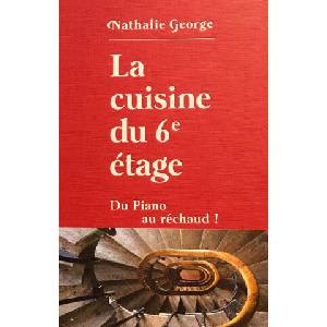 La Cuisine du 6e étage - Du piano au réchaud | Nathalie George (ISBN: 9782940666010)