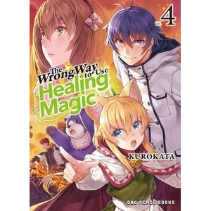 The Wrong Way to Use Healing Magic Volume 4: Light Novel | V04 (ISBN: 9781642733327)