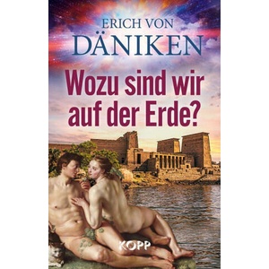 Wozu sind wir auf der Erde? | Erich von Däniken (ISBN: 9783864458842)
