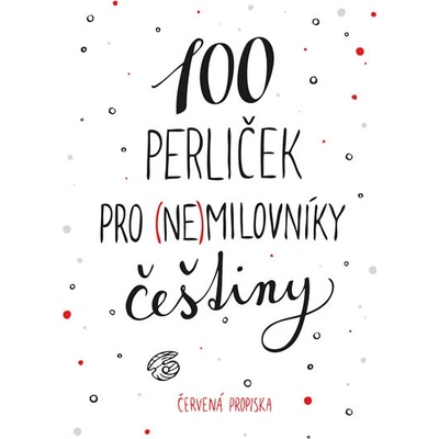 100 perliček pro (ne)milovníky češtiny