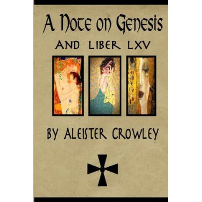 A Note on Genesis and Liber 65 by Aleister Crowley: Two short works by Aleister Crowley | Aleister Crowley