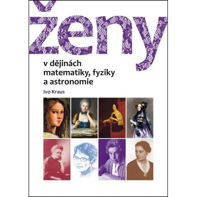 Ženy v dějinách matematiky, fyziky a astronomie Ivo Kraus