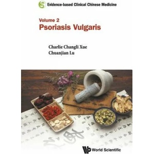 Evidence-based Clinical Chinese Medicine - Volume 2: Psoriasis Vulgaris | Charlie Changli Xue (ISBN: 9789814723138)