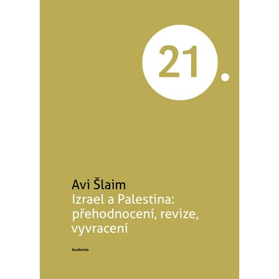Izrael a Palestina: přehodnocení, revize, vyvracení - Avi Šlaim