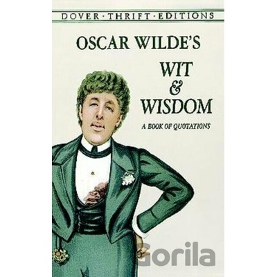 Oscar Wildes Wit and Wisdom